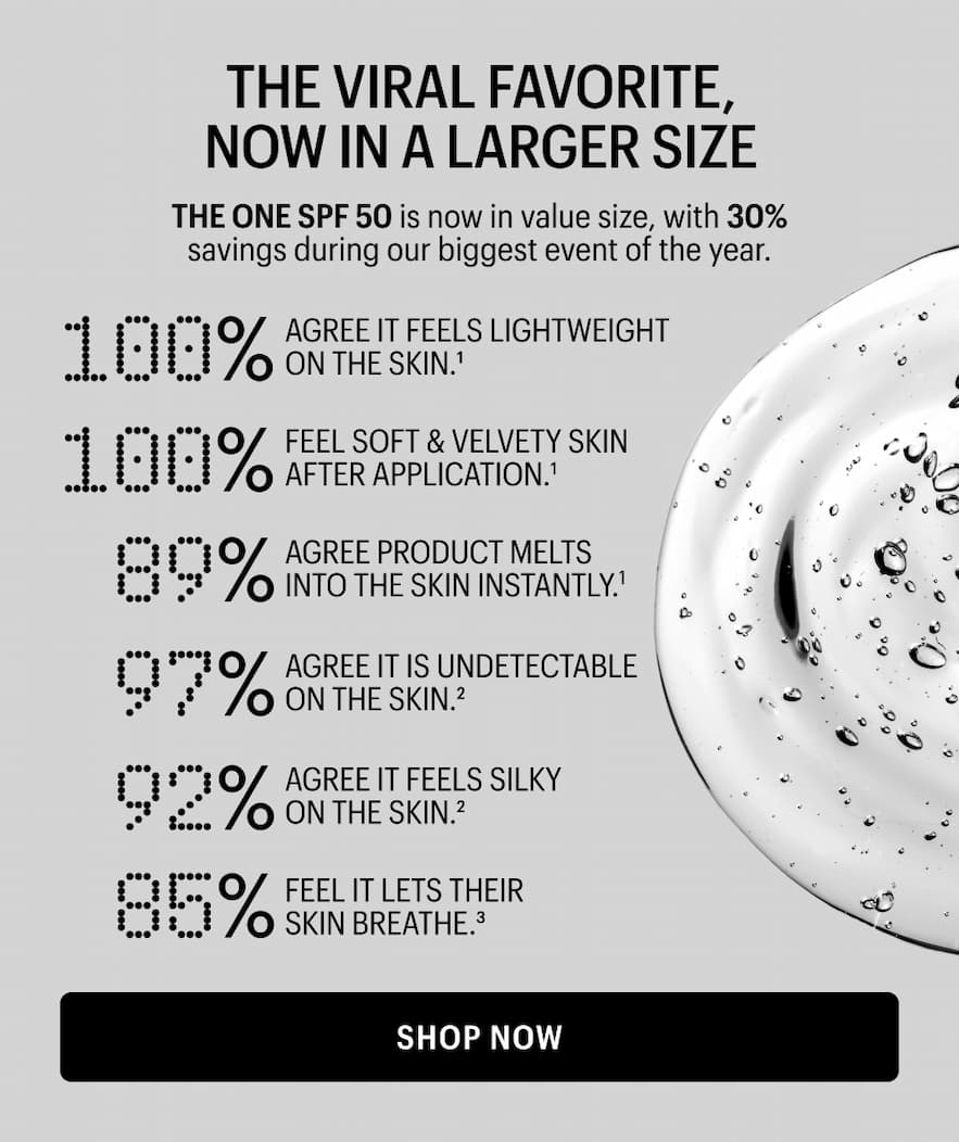 THE ONE SPF 50 is now in value size, with 30% savings during our biggest event of the year.