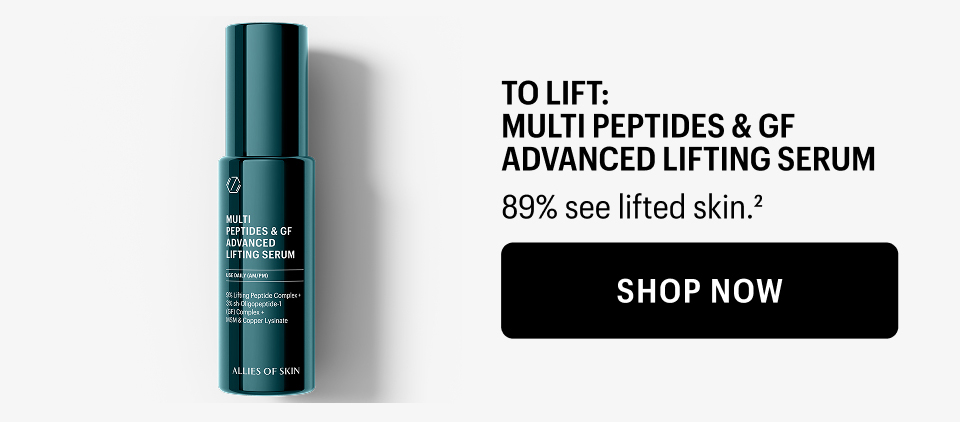 TO LIFT MULTIPEPTIDES & GF ADVANCED LIFTING SERUM