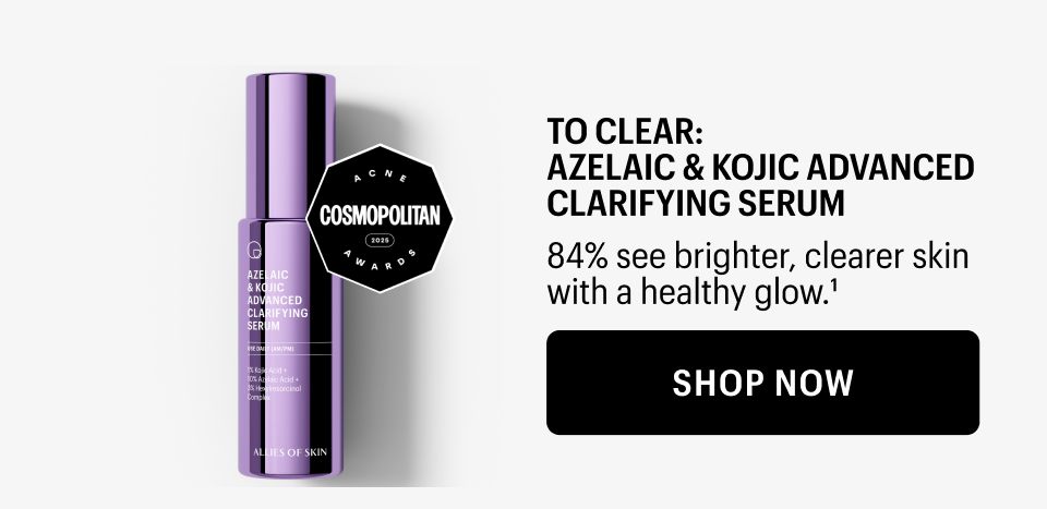 TO CLEAR AZELAIC & KOJIC ADVANCED CLARIFYING SERUM- Shop Now 