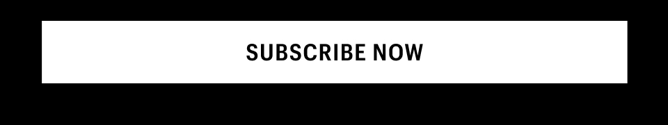 SUBSCRIBE NOW