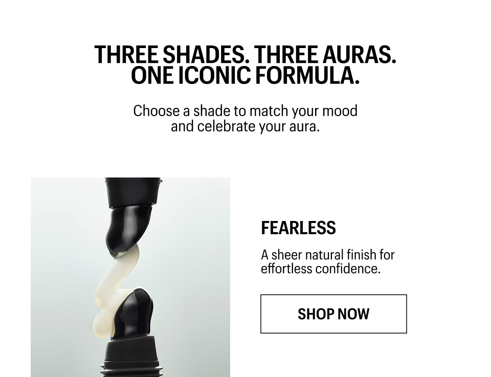 THREE SHADES. THREE AURAS. ONE ICONIC FORMULA. - Shop Now