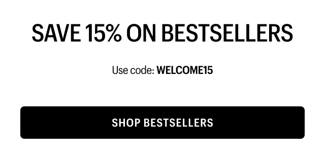 SAVE 15% ON BESTSELLERS | Use code: WELCOME15 | SHOP BESTSELLERS