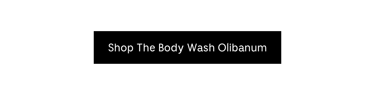 [ Shop The Body Wash Olibanum ]