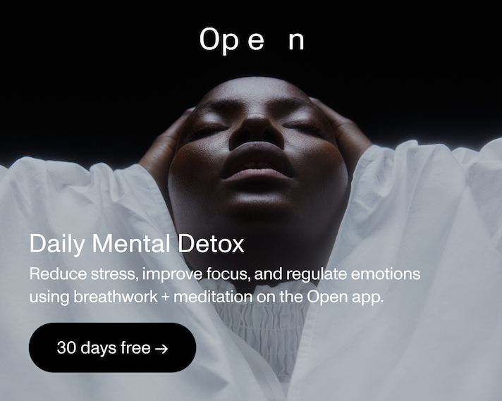 Daily Mental Detox | Reduce stress, improve focus, and regulate emotions using breathwork + meditation on the Open app. Try 30 days free.