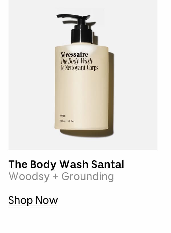 The Body Wash Santal | Woodsy + Grounding | Shop Now