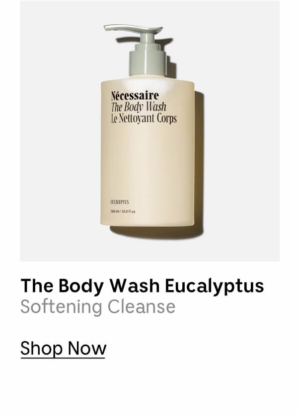 The Body Wash Eucalyptus | Softening Cleanse | Shop Now
