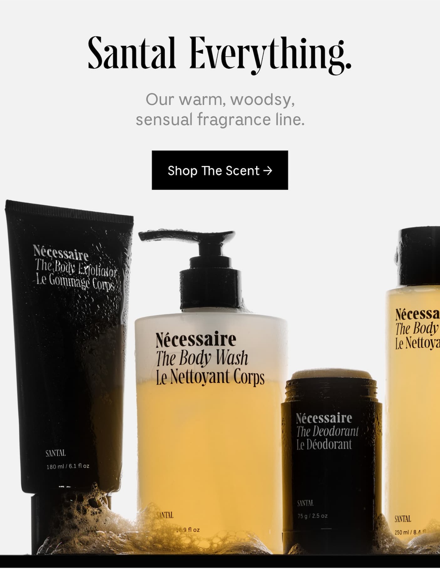 Santal Everything. Our warm, woodsy, sensual fragrance line. Shop The Scent