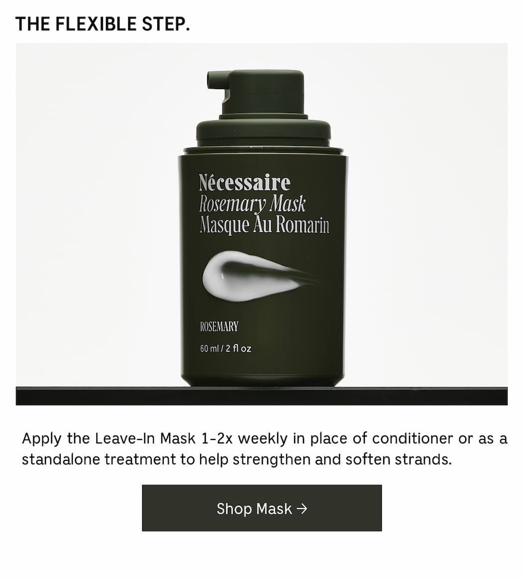 THE FLEXIBLE STEP. Apply the Leave-In Mask 1-2x weekly is place of conditioner or as a standalone treatment to help strengthen and soften strands. Shop Mask