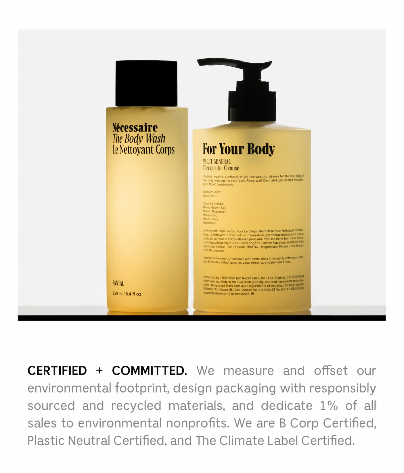 CERTIFIED + COMMITTED. We measure and offset our environment footprint, design packaging with responsibly sourced and recycled materials, and dedicated 1% of all sales to environment noprofits. We are B Corp Certified, Plastic Neutral Certified, and The Climate Label Certified.