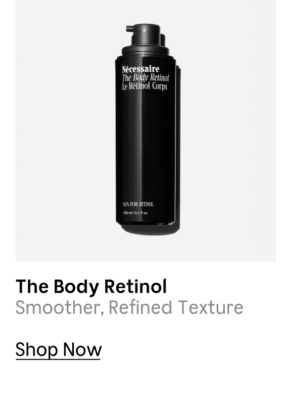 The Body Retinol | Smoother, Refined Texture | Shop Now