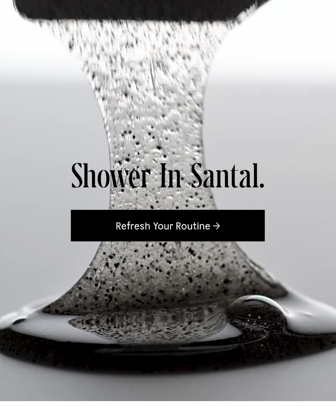 Shower In Santal. Refresh Your Routine