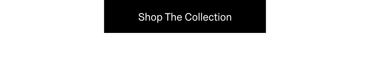 Shop The Collection