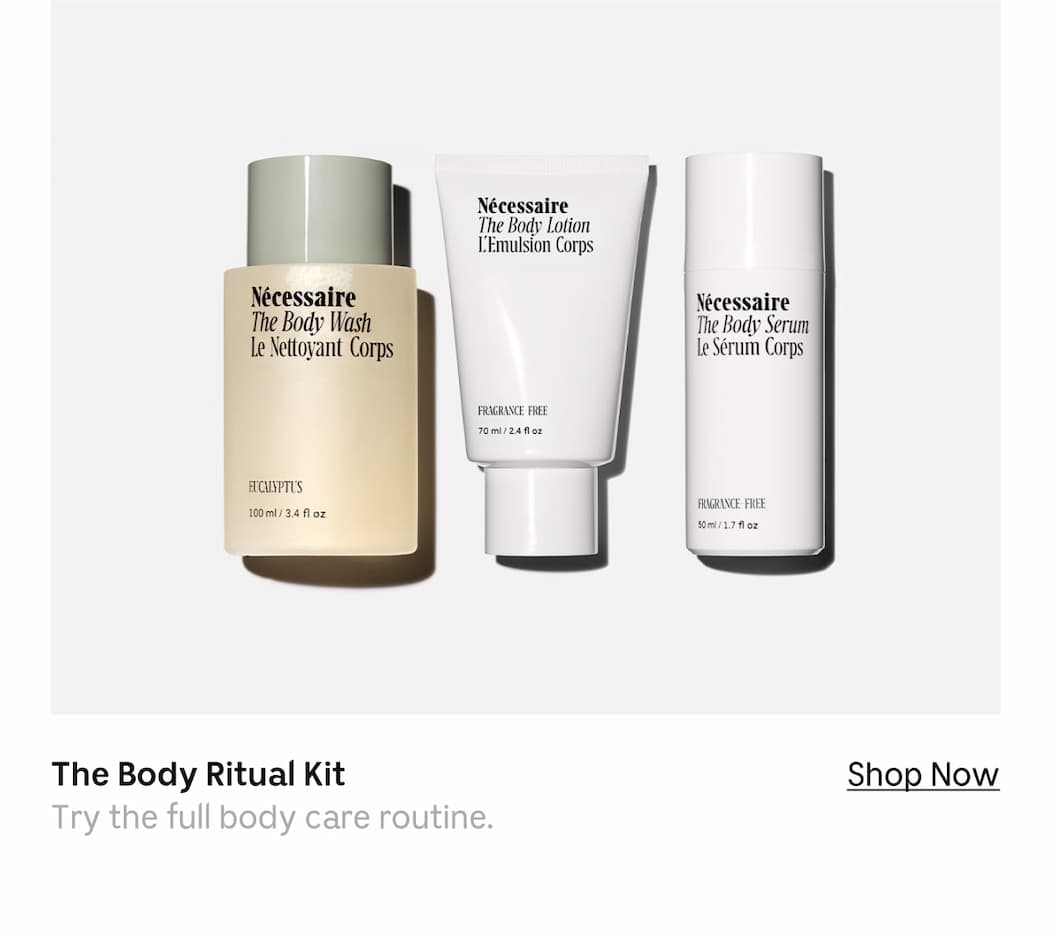 The Body Ritual Kit | Try the full body care routine. | Shop Now