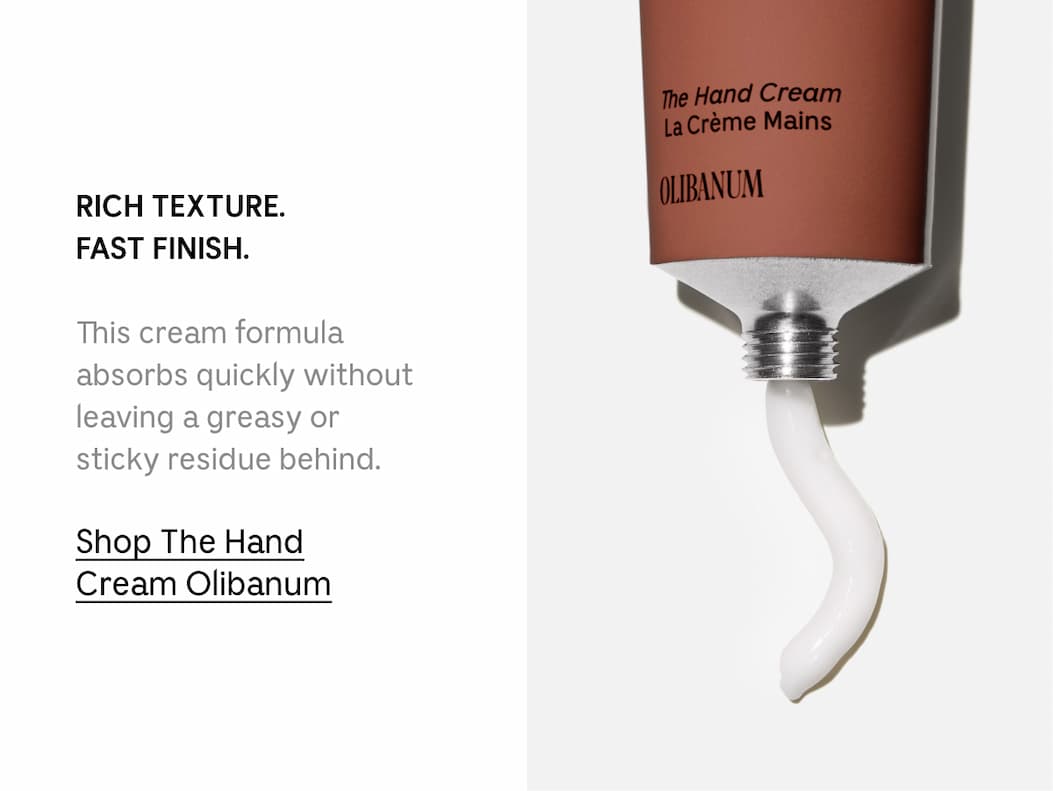 RICH TEXTURE. FAST FINISH. | This cream formula absorbs quickly without leaving a greasy or sticky residue behind. | Shop The Hand Cream Olibanum
