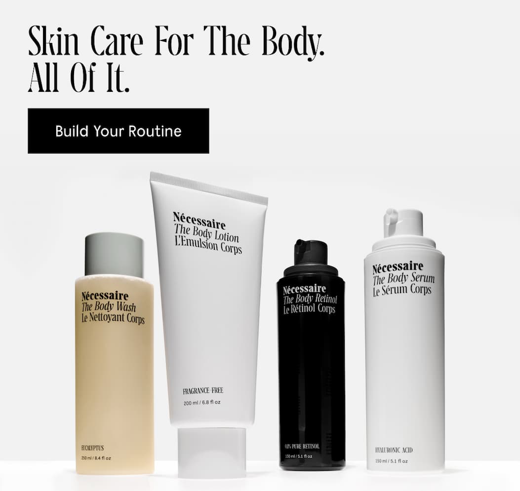Skin Care For The Body. All Of It.