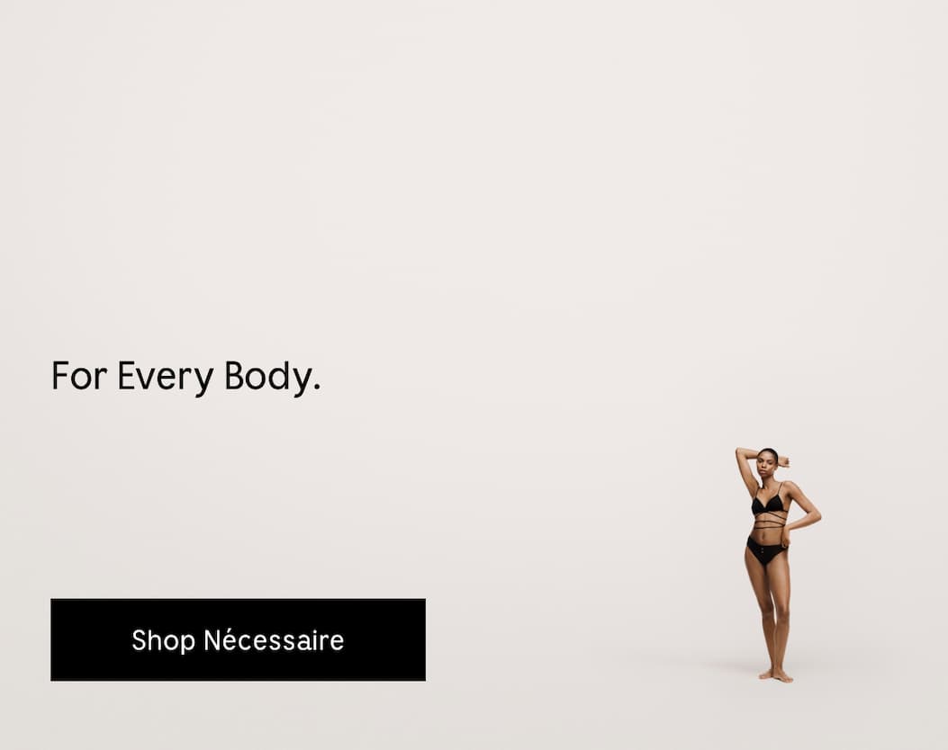 For Every Body. | Shop Nécessaire