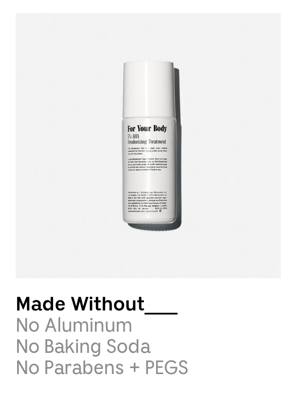 Made Without Aluminum, Baking Soda, Parabens + PEGS