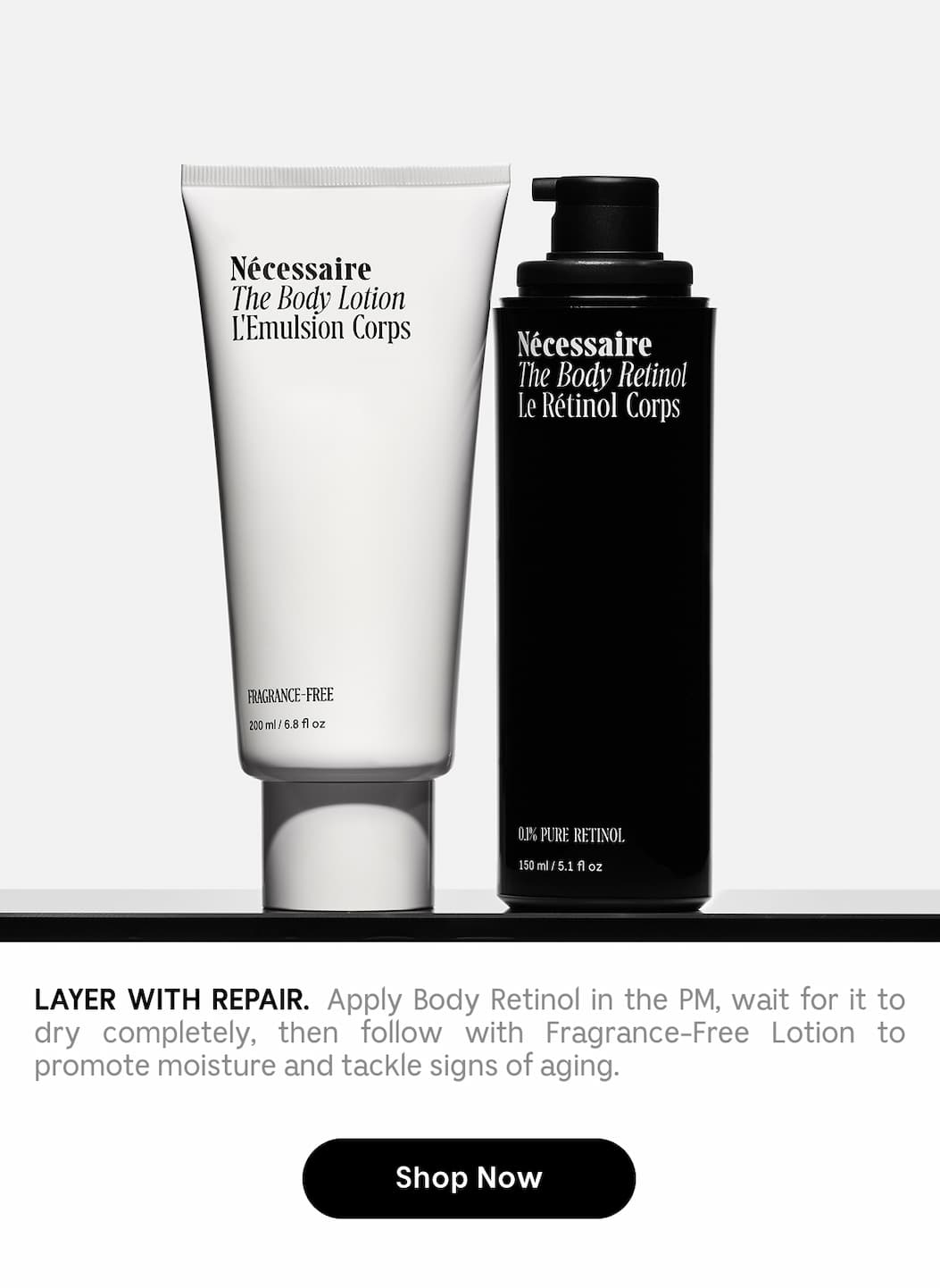 LAYER WITH REPAIR. Apply Body Retinol in the PM, wait for it to dry completely, then follow with Fragrance-Free Lotion to promote moisture and tackle signs of aging. Shop Now