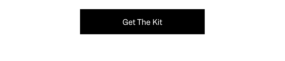 [ Get The Kit ]