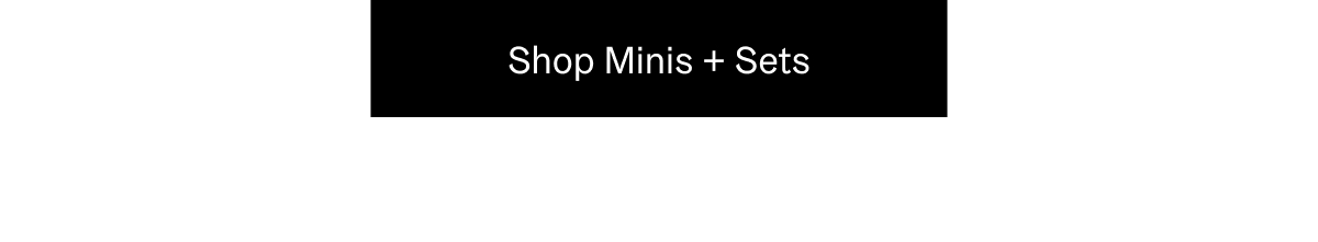 Shop Minis + Sets