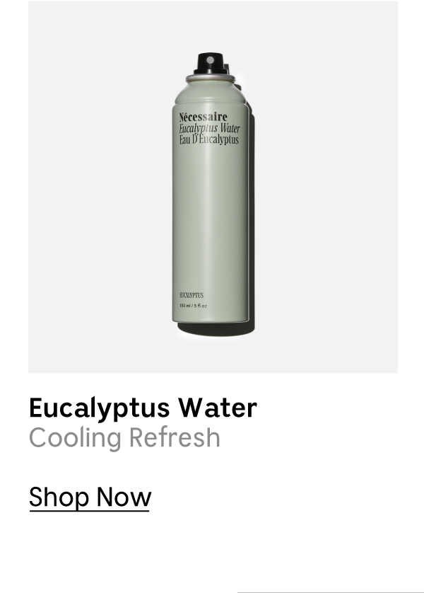 Eucalyptus Water | Cooling Refresh | Shop Now 