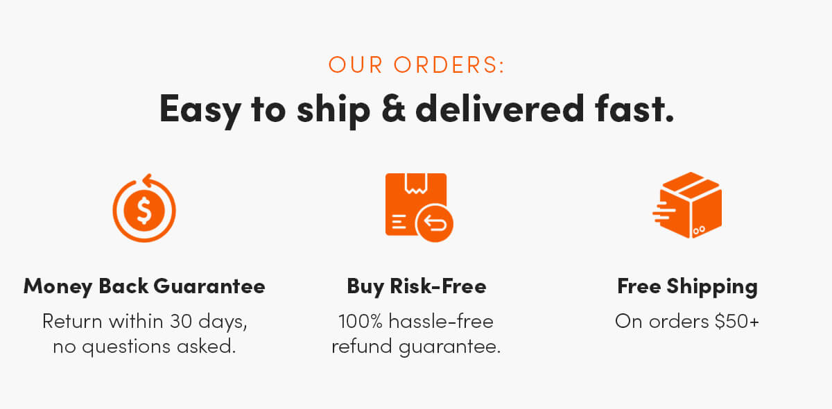 OUR ORDERS: Easy to ship & delivered fast.