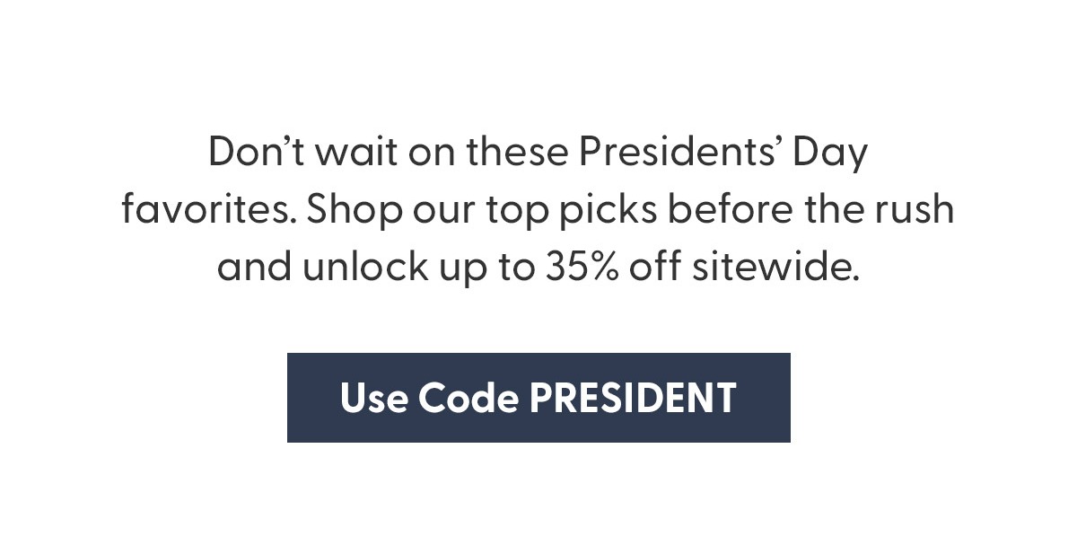 Use Code PRESIDENT