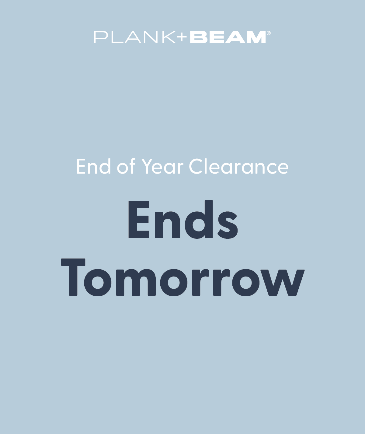 End of Year Clearance Ends Tomorrow