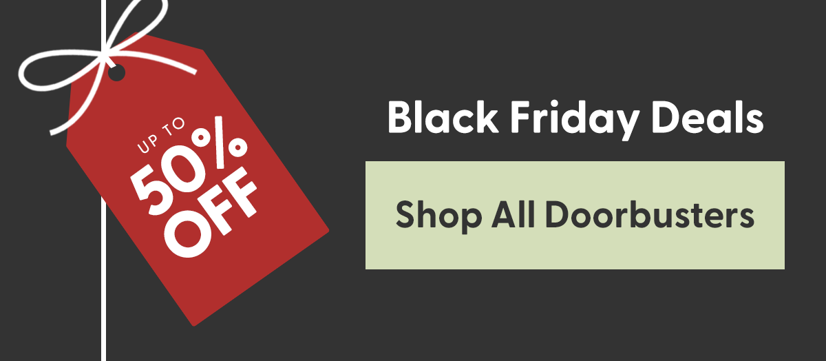 Shop Black Friday Doorbusters Shop Black Friday Doorbusters