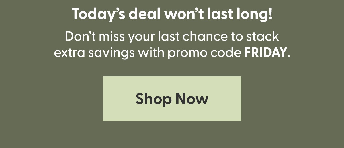 Shop the Deal of the Day + Extra Savings