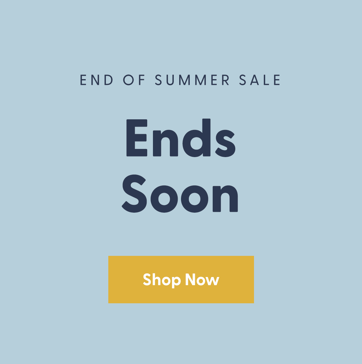 Shop the End of Summer Sale Shop the End of Summer Sale