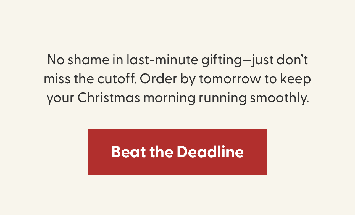 Don't Wait to Shop! Beat the Deadline