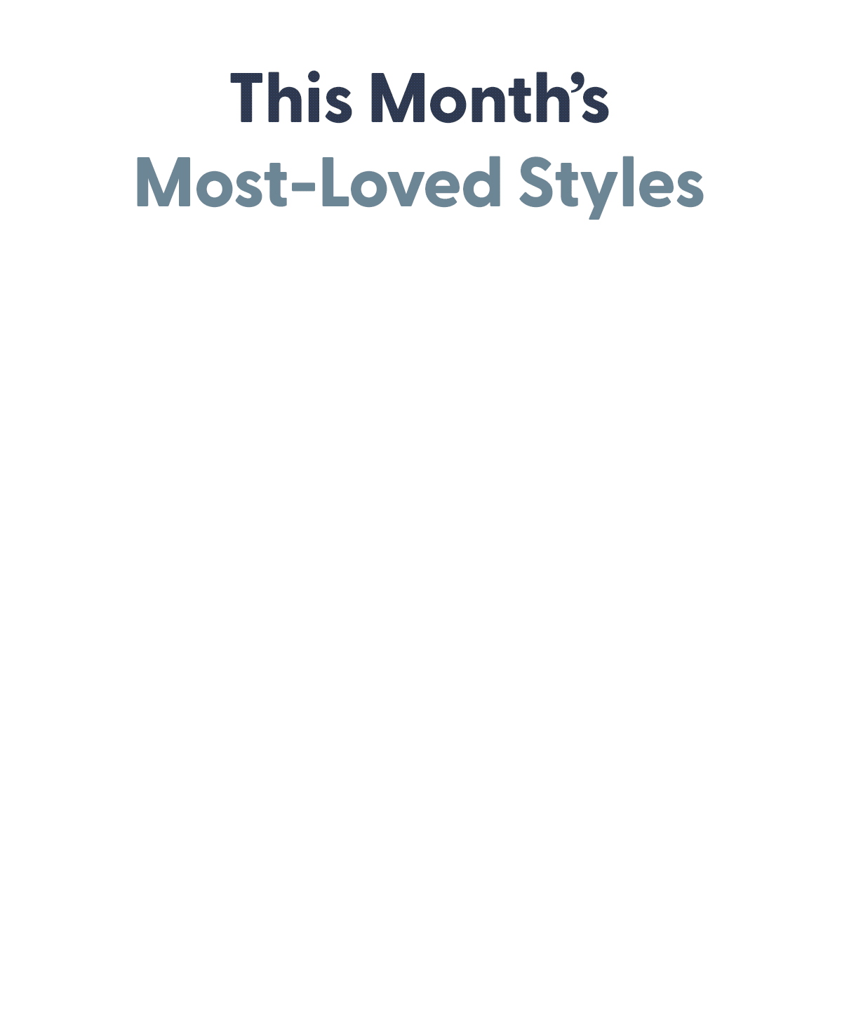 This Month's Most-Loved Styles