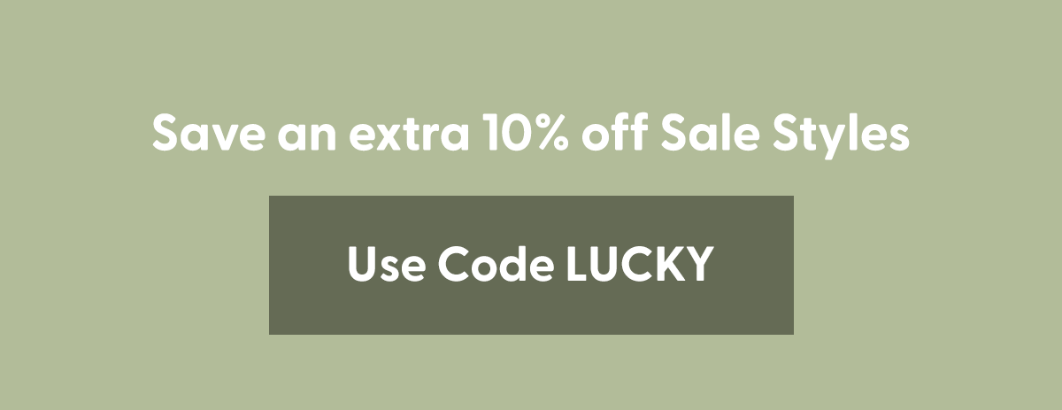 Save an extra 10% off Sale Styles