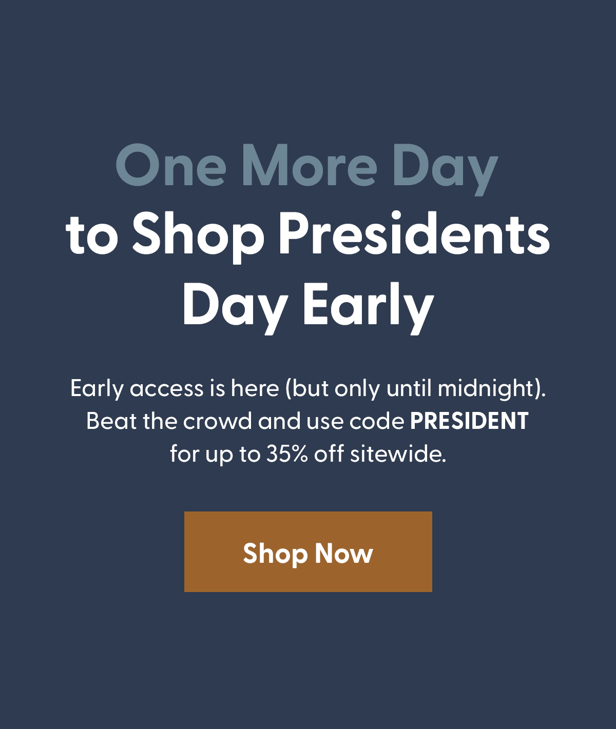 One More Day to Shop Presidents Day Early