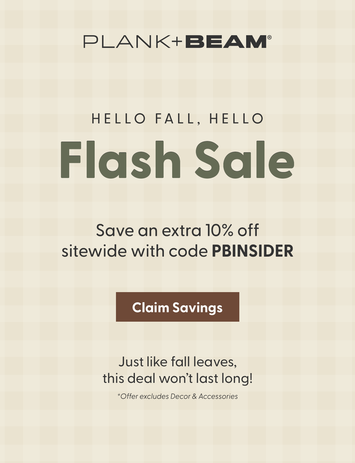 Save an extra 10% off sitewide with code PBINSIDER