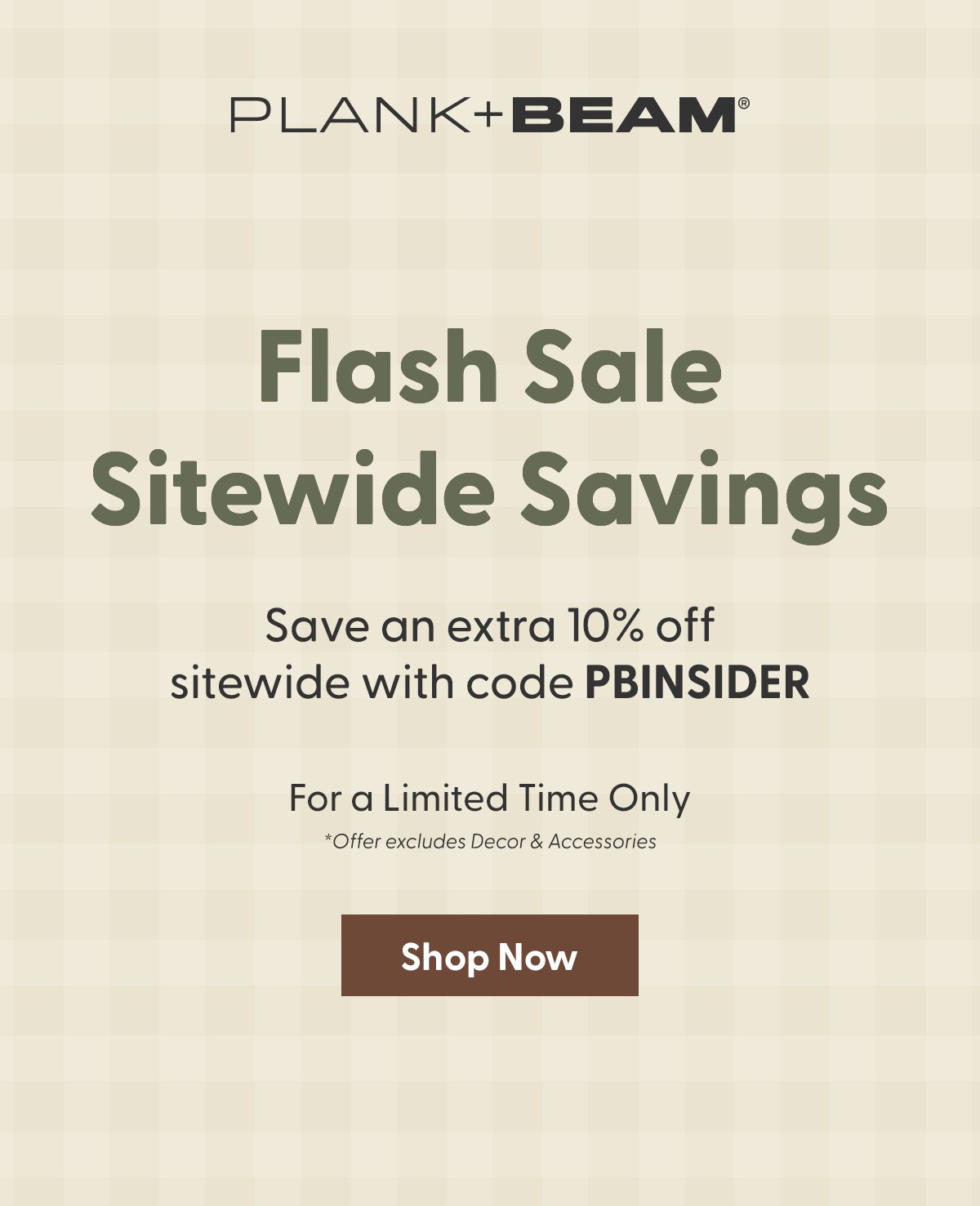 Save an extra 10% off sitewide with code PBINSIDER