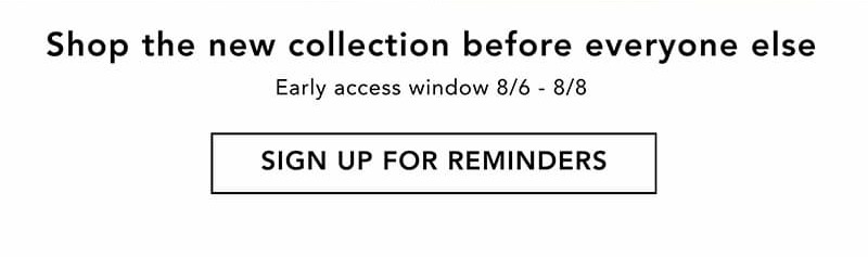Shop the new collection before everyone else