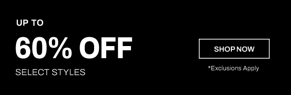 Up to 60% Off Select Styles