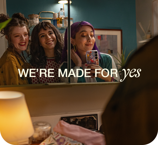 WE'RE MADE FOR yes