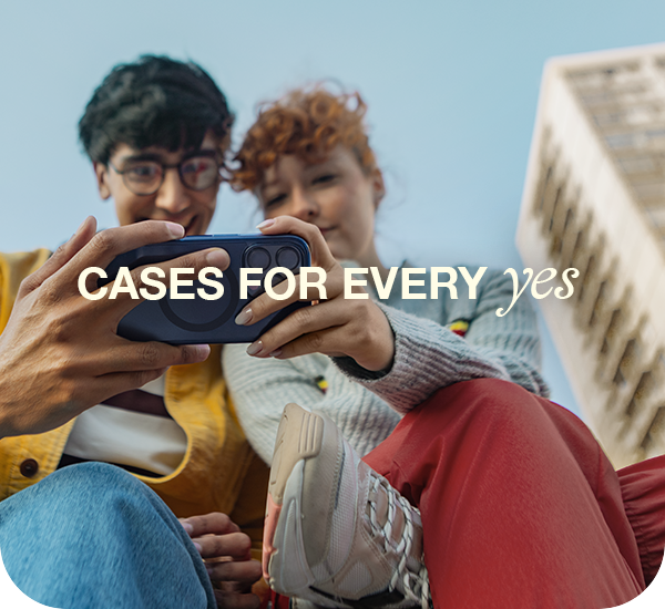 CASES FOR EVERY yes