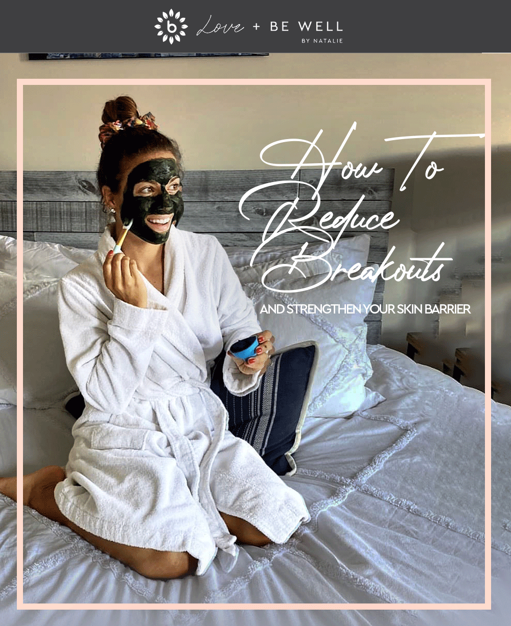 How To Reduce Breakouts Be Well Company