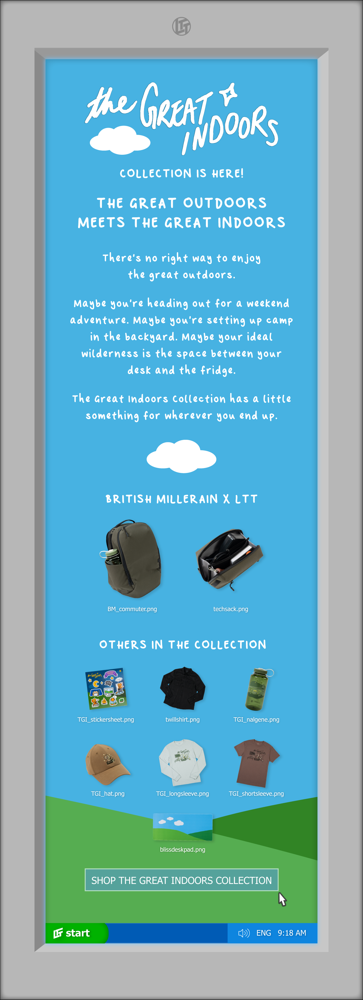The Great Indoors collection is here! British Millerain x LTT backpack and techsack, plus tees, a hat, Nalgene, stickers, and a Bliss desk pad. Shop the collection.