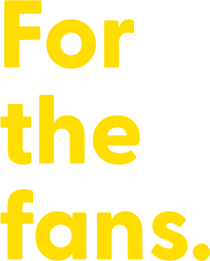 For the fans.