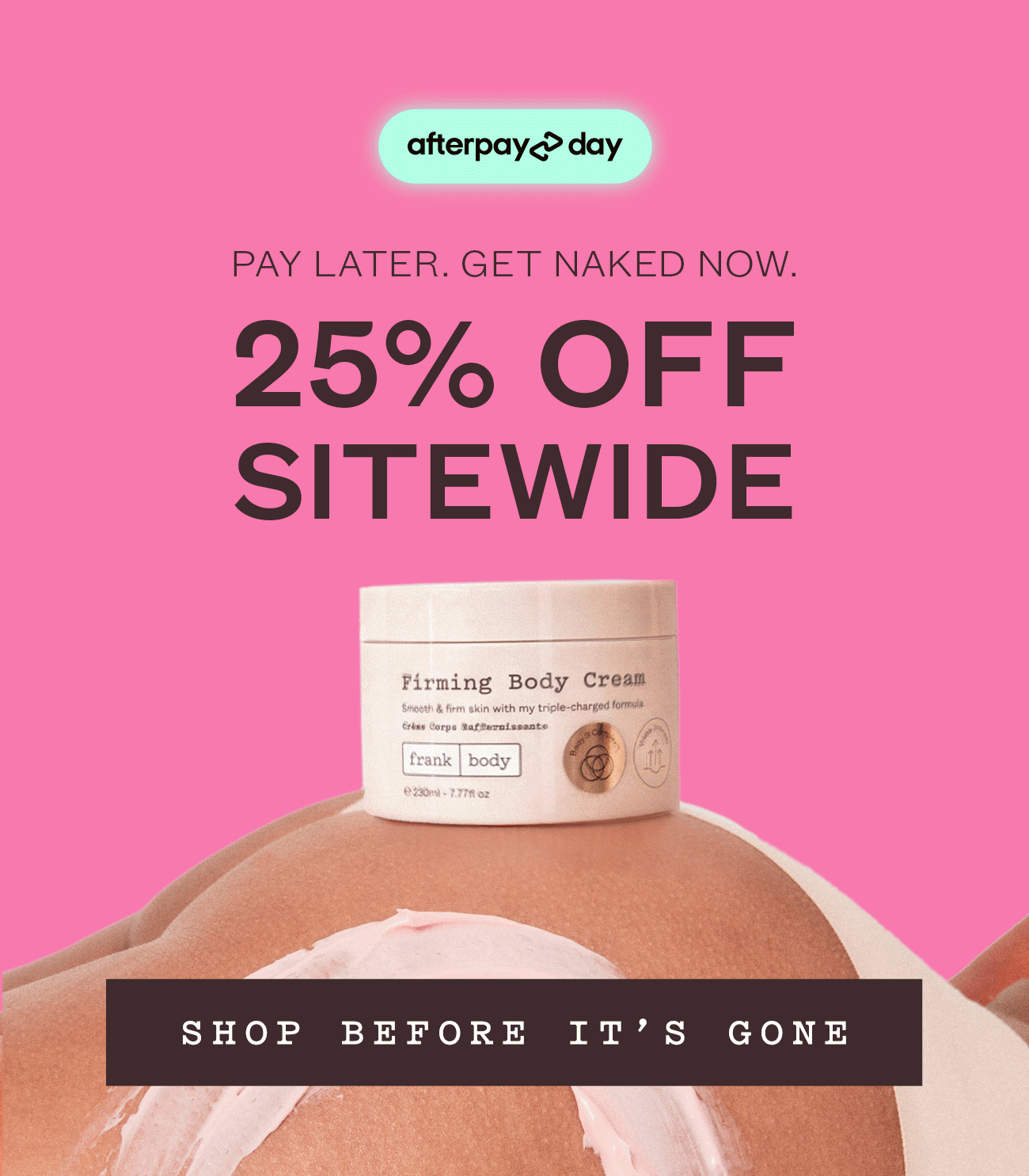 Afterpay Day. 25% OFF SITEWIDE