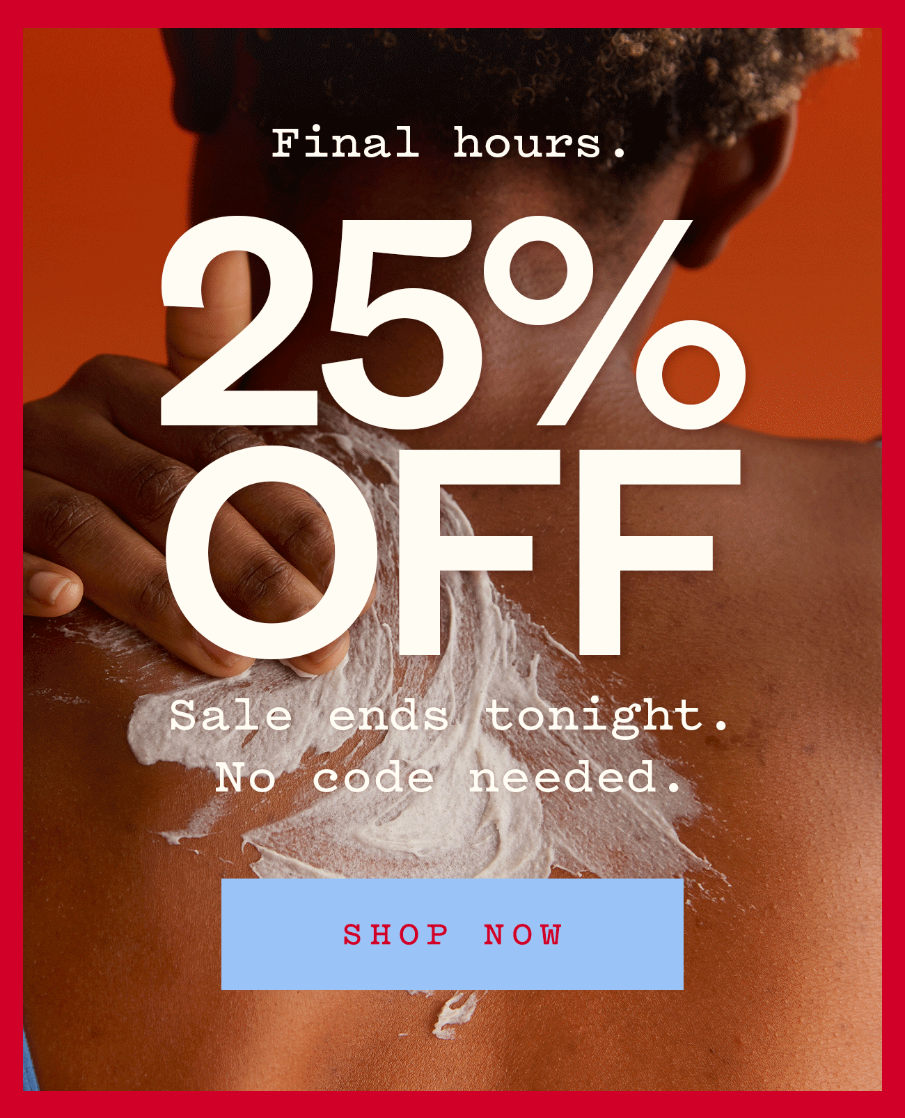 FINAL HOURS · SALE ENDS TONIGHT
