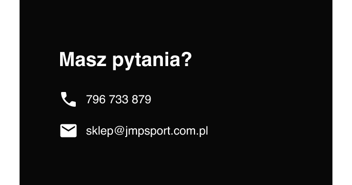 Masz pytania? telefon: 796 733 879, email: sklep@jmpsport.com.pl