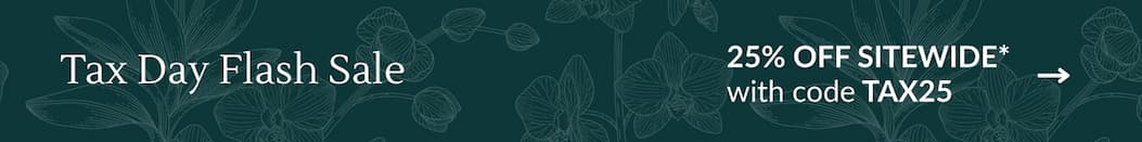 TAX DAY FLASH SALE -- 25% OFF SITEWIDE* with code TAX25 -->