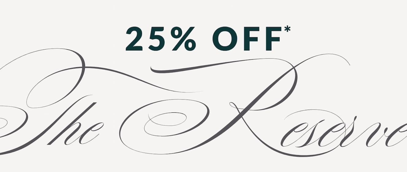 25% OFF* The Reserve