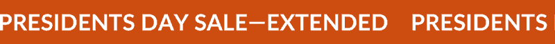 PRESIDENTS DAY SALE—EXTENDED